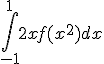 3$ \int_{-1}^1 2x f(x^2) dx